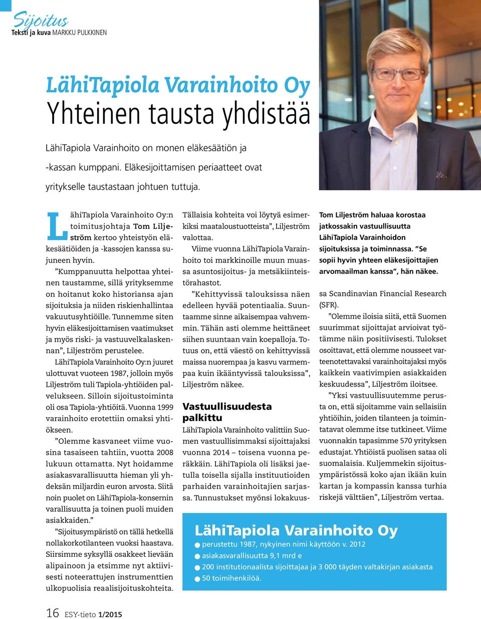LähiTapiola Varainhoito Oy:n toimitusjohtaja Tom Liljeström kertoo yhteistyön eläkesäätiöiden ja -kassojen kanssa sujuneen hyvin.