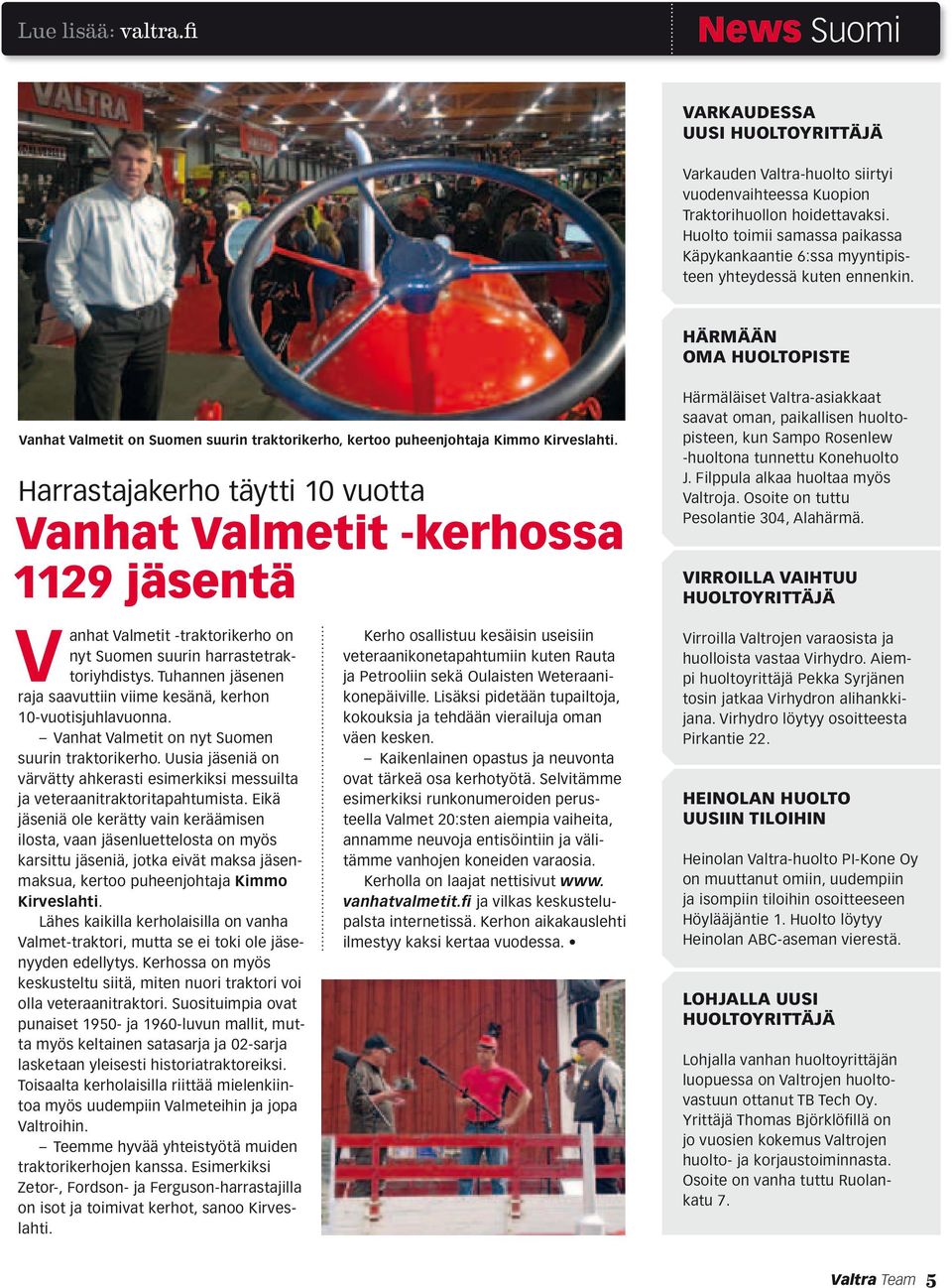 Härmään oma huoltopiste Vanhat Valmetit on Suomen suurin traktorikerho, kertoo puheenjohtaja Kimmo Kirveslahti.