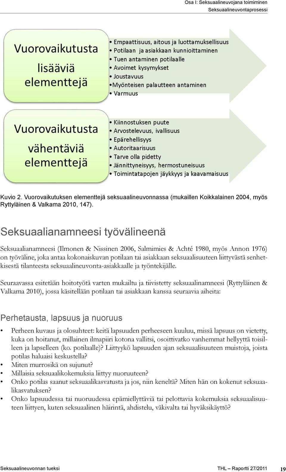 liittyvästä senhetkisestä tilanteesta seksuaalineuvonta-asiakkaalle ja työntekijälle.