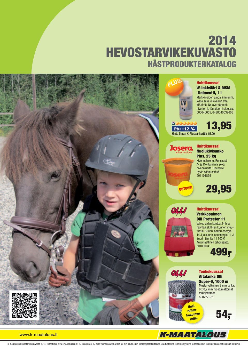 Runsaasti A- ja D-vitamiinia sekä hivenaineita. Hevosille. Hyvin säänkestävä. 501101869 29,95 Huhtikuussa!