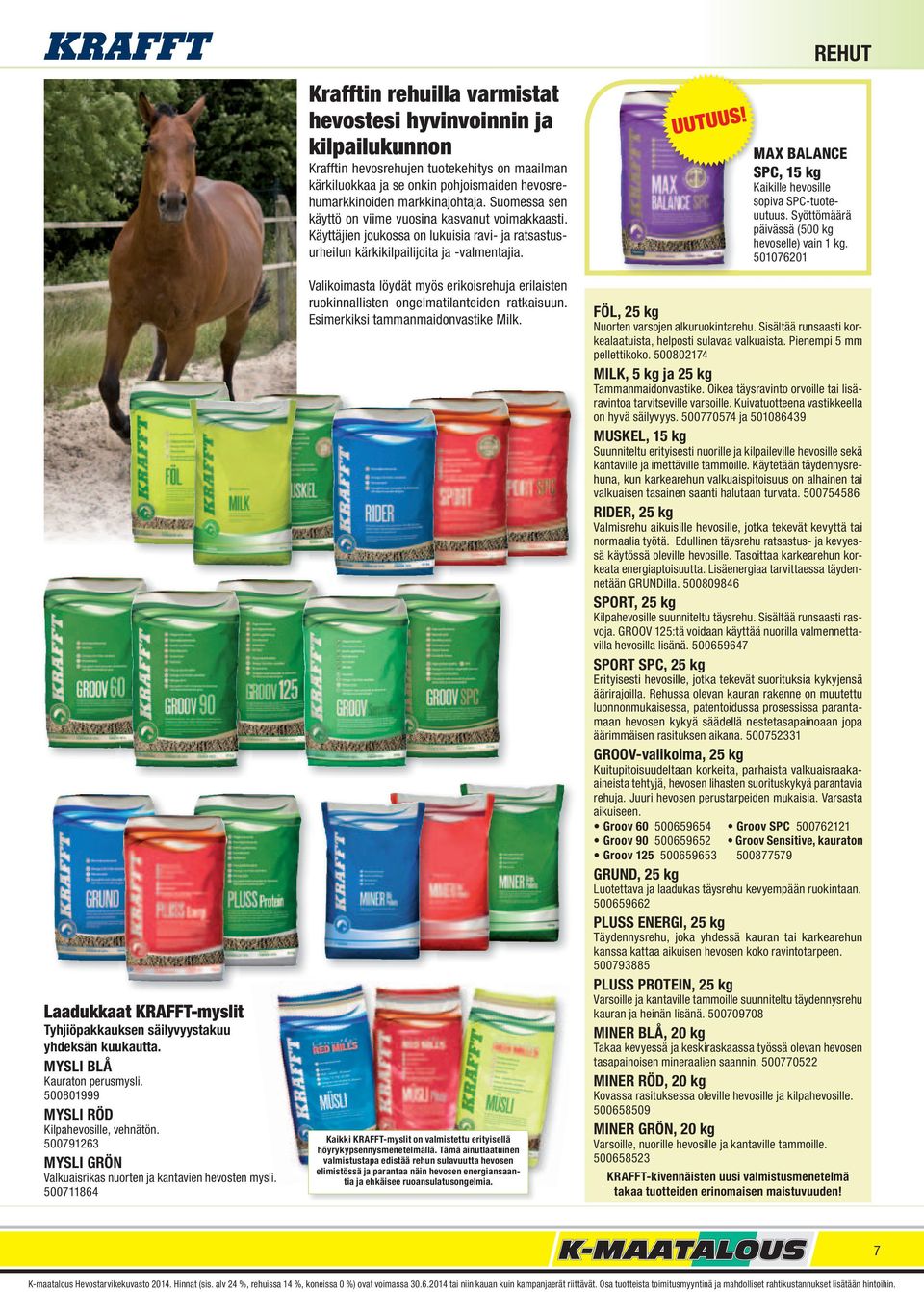500711864 Krafftin rehuilla varmistat hevostesi hyvinvoinnin ja kilpailukunnon Krafftin hevosrehujen tuotekehitys on maailman kärkiluokkaa ja se onkin pohjoismaiden hevosrehumarkkinoiden