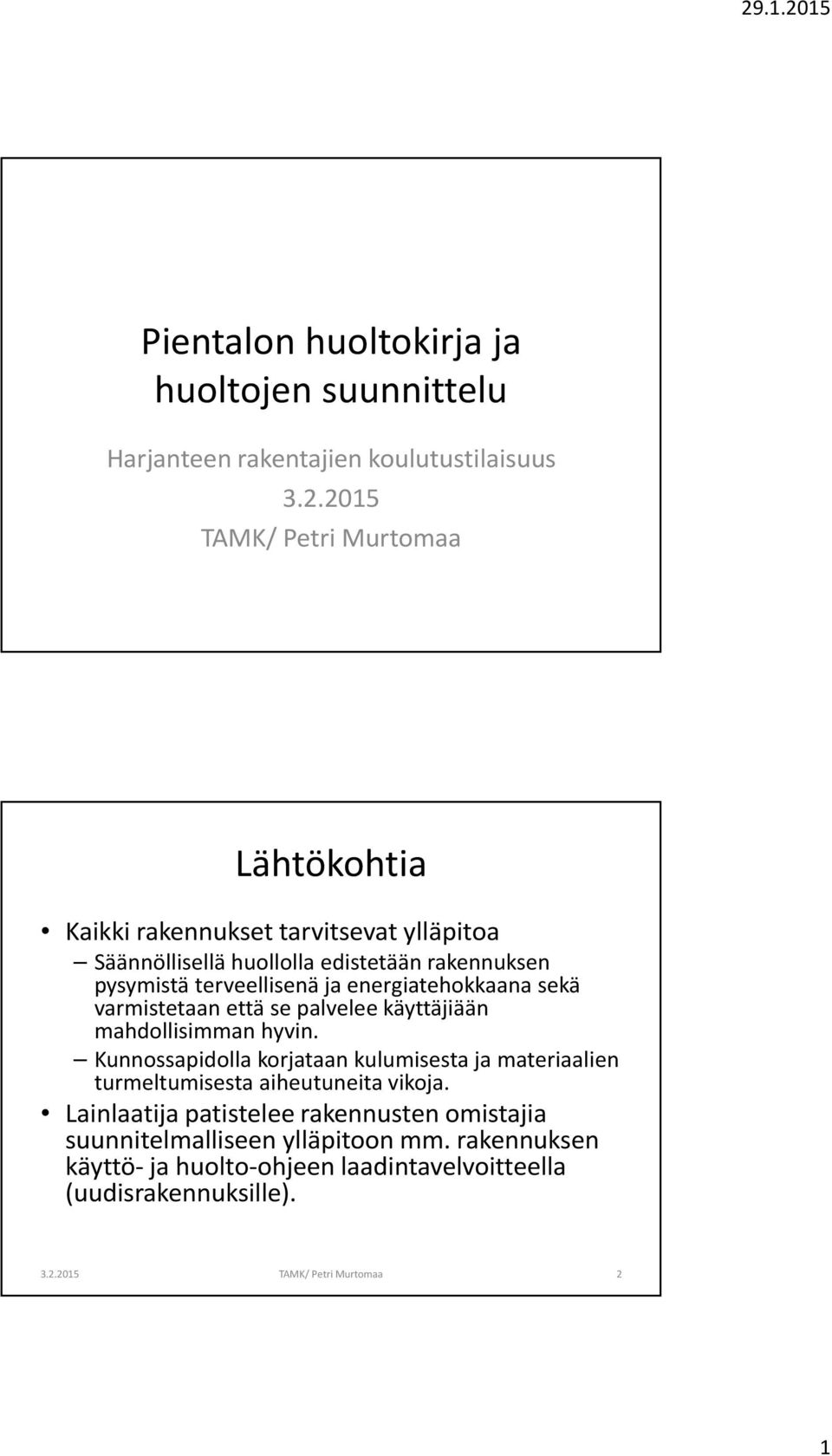 terveellisenä ja energiatehokkaana sekä varmistetaan että se palvelee käyttäjiään mahdollisimman hyvin.