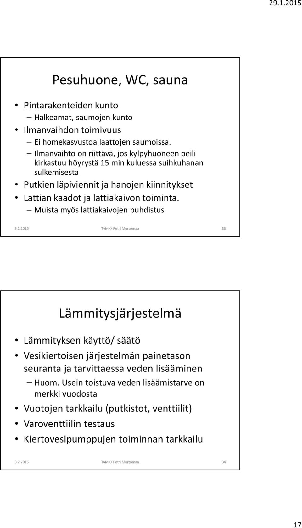 kaadot ja lattiakaivon toiminta.