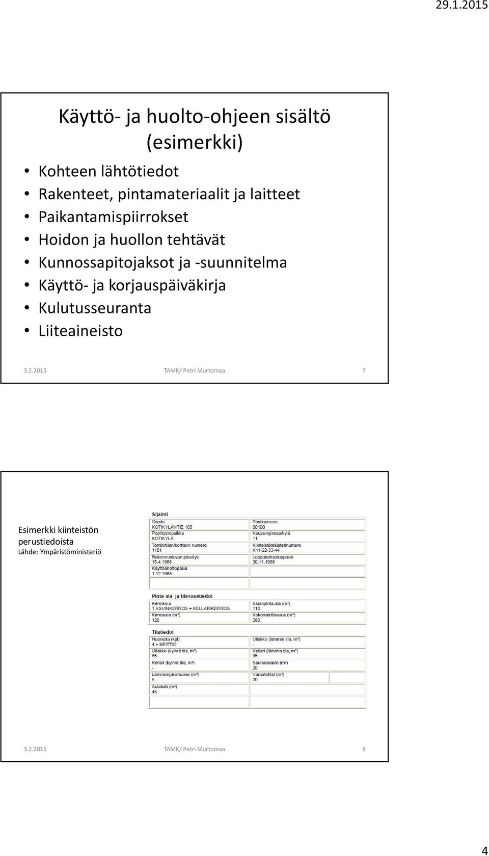 Kunnossapitojaksot ja -suunnitelma Käyttö- ja korjauspäiväkirja