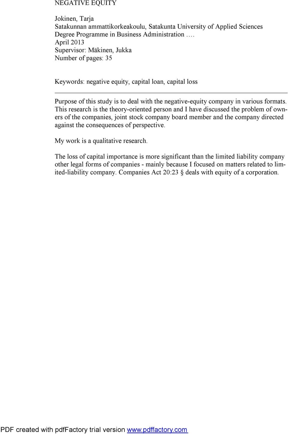 This research is the theory-oriented person and I have discussed the problem of owners of the companies, joint stock company board member and the company directed against the consequences of