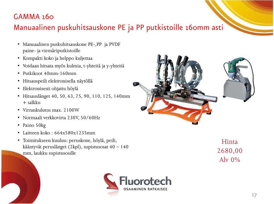 ohjattu höylä Hitsauslänget 40, 50, 63, 75, 90, 110, 125, 140mm + salkku Virrankulutus max.