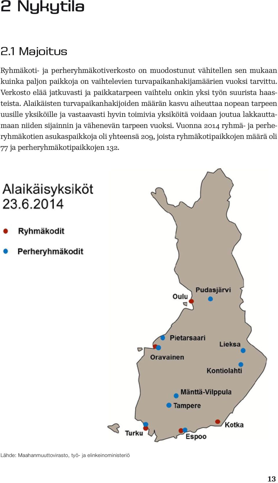 Verkosto elää jatkuvasti ja paikkatarpeen vaihtelu onkin yksi työn suurista haasteista.