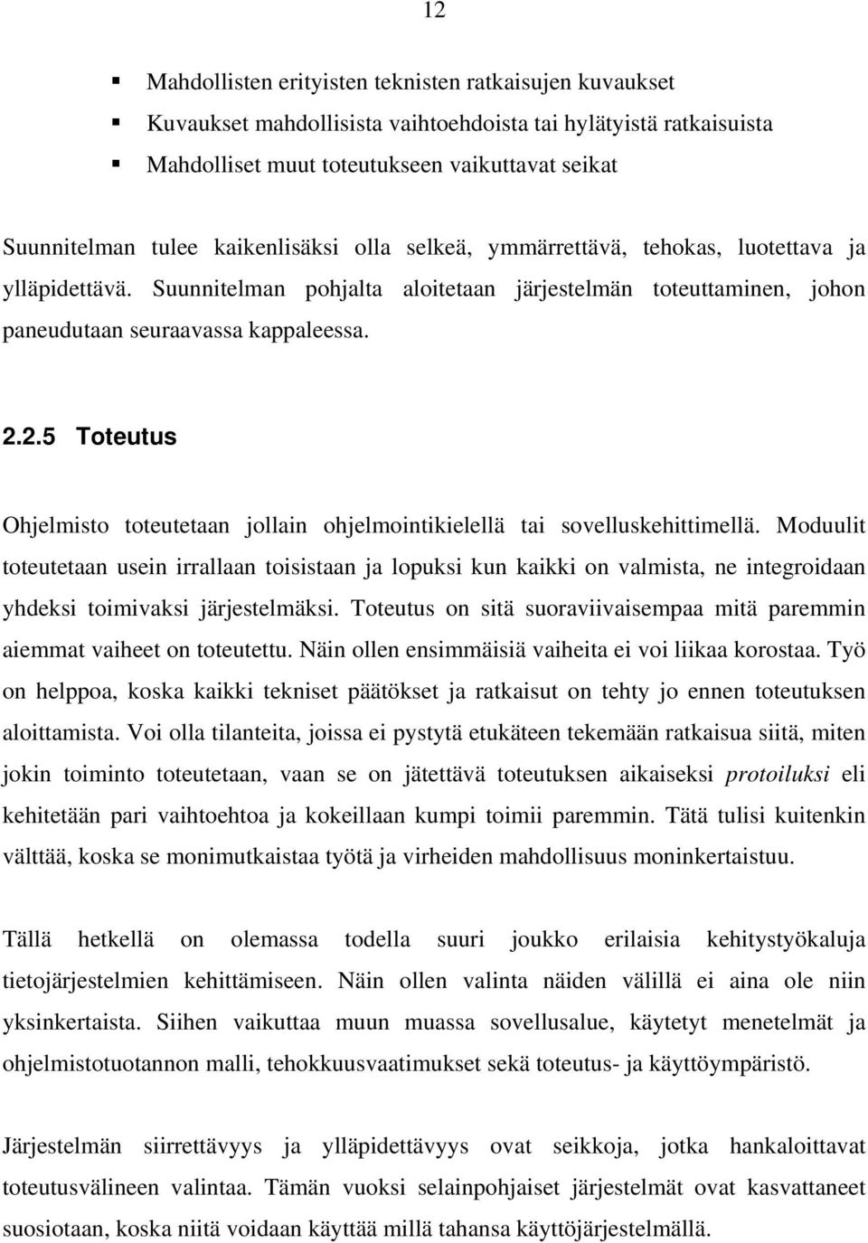 2.5 Toteutus Ohjelmisto toteutetaan jollain ohjelmointikielellä tai sovelluskehittimellä.