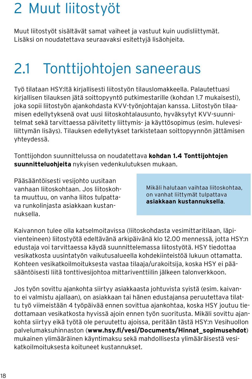 7 mukaisesti), joka sopii liitostyön ajankohdasta KVV-työnjohtajan kanssa.