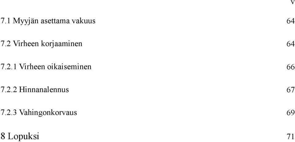 2.2 Hinnanalennus 67 7.2.3 Vahingonkorvaus 69 8 Lopuksi 71