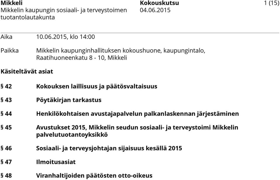 asiat 42 Kokouksen laillisuus ja päätösvaltaisuus 43 Pöytäkirjan tarkastus 44 Henkilökohtaisen avustajapalvelun palkanlaskennan