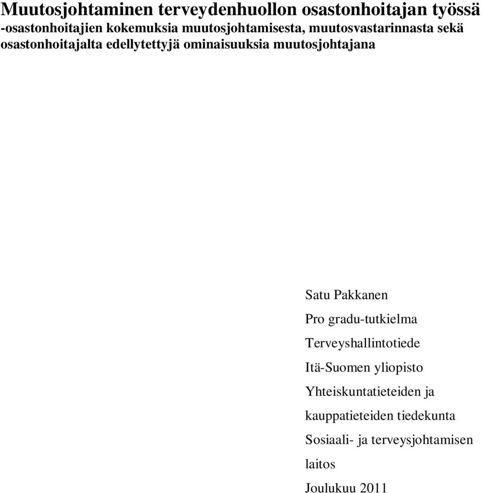 muutosjohtajana Satu Pakkanen Pro gradu-tutkielma Terveyshallintotiede Itä-Suomen yliopisto