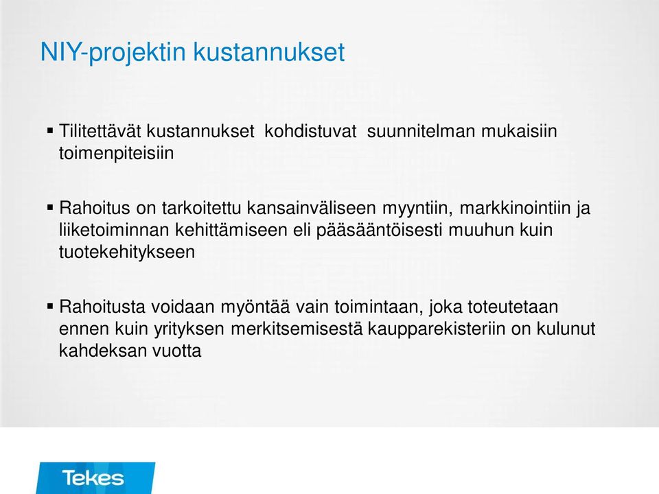 kehittämiseen eli pääsääntöisesti muuhun kuin tuotekehitykseen Rahoitusta voidaan myöntää vain