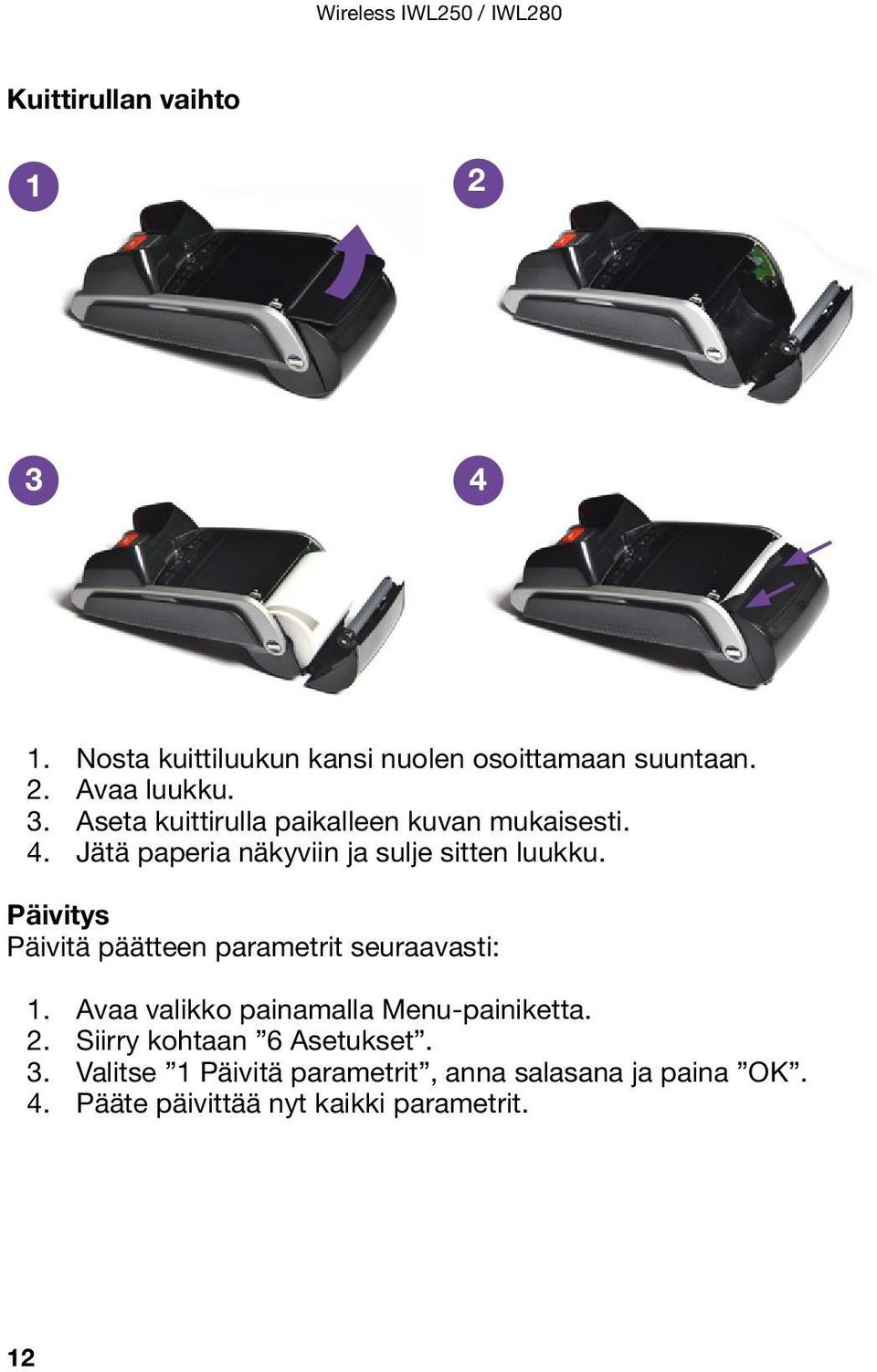 Päivitys Päivitä päätteen parametrit seuraavasti: 1. Avaa valikko painamalla Menu-painiketta. 2.