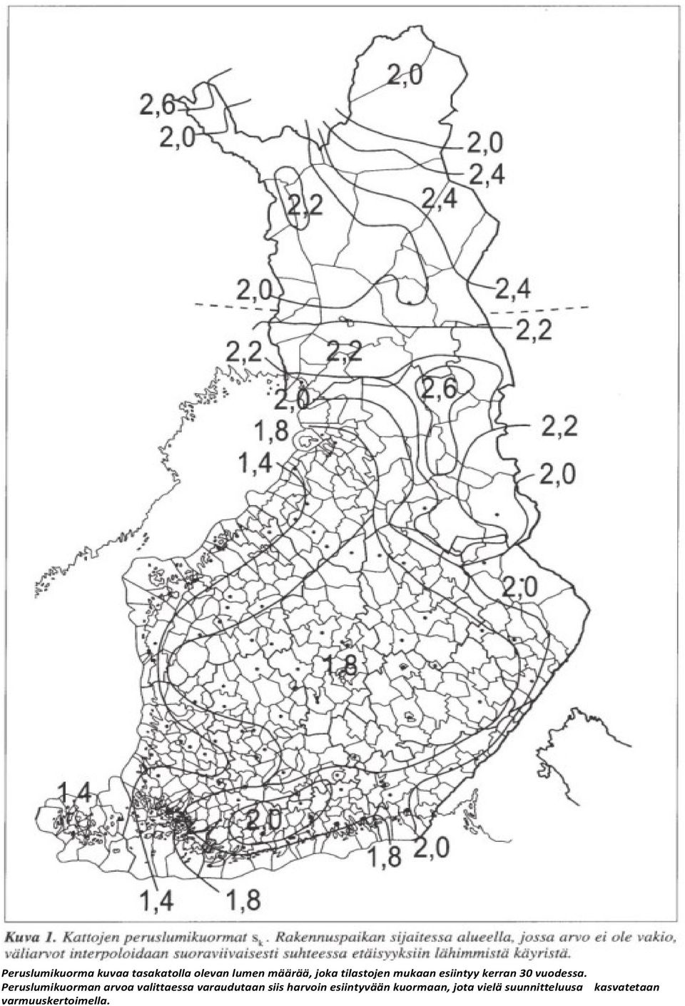 Peruslumikuorman arvoa valittaessa varaudutaan siis harvoin