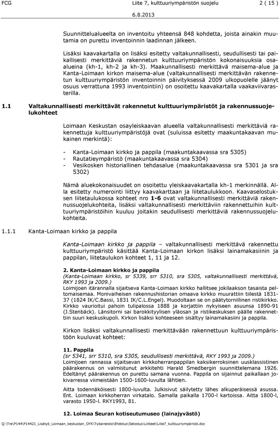 Maakunnallisesti merkittävä maisema-alue ja Kanta-Loimaan kirkon maisema-alue (valtakunnallisesti merkittävän rakennetun kulttuuriympäristön inventoinnin päivityksessä 2009 ulkopuolelle jäänyt osuus