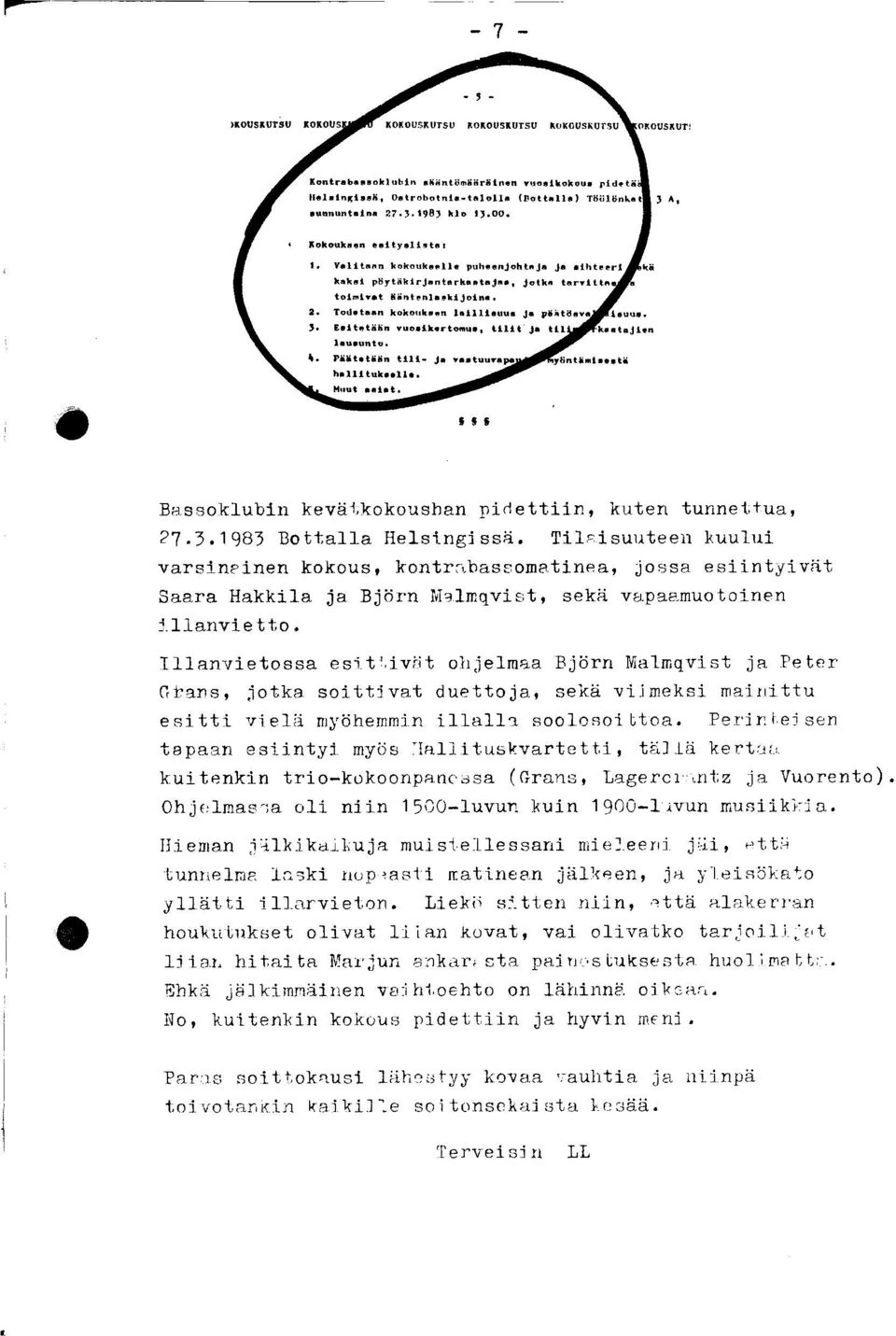 Illanvietossa esittivät ohjelmaa Björn Malmqvist ja Peter Grans, jotka soittivat duettoja, sekä viimeksi mainittu esitti vielä myöhemmin illalla soolosoittoa.