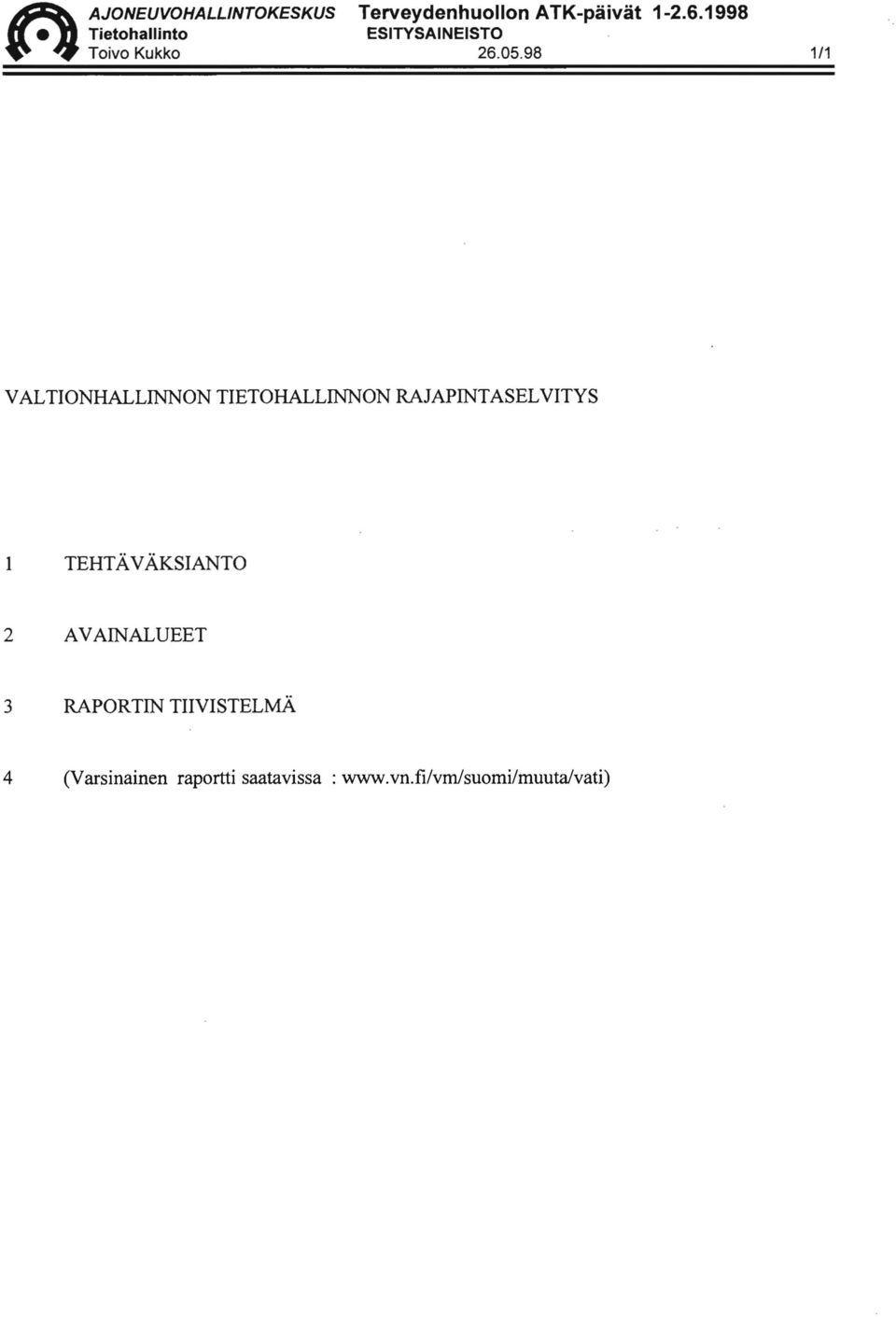 98 1/1 VALTIONHALLINNON TIETOHALLINNON RAJAPINTASELVITYS 1