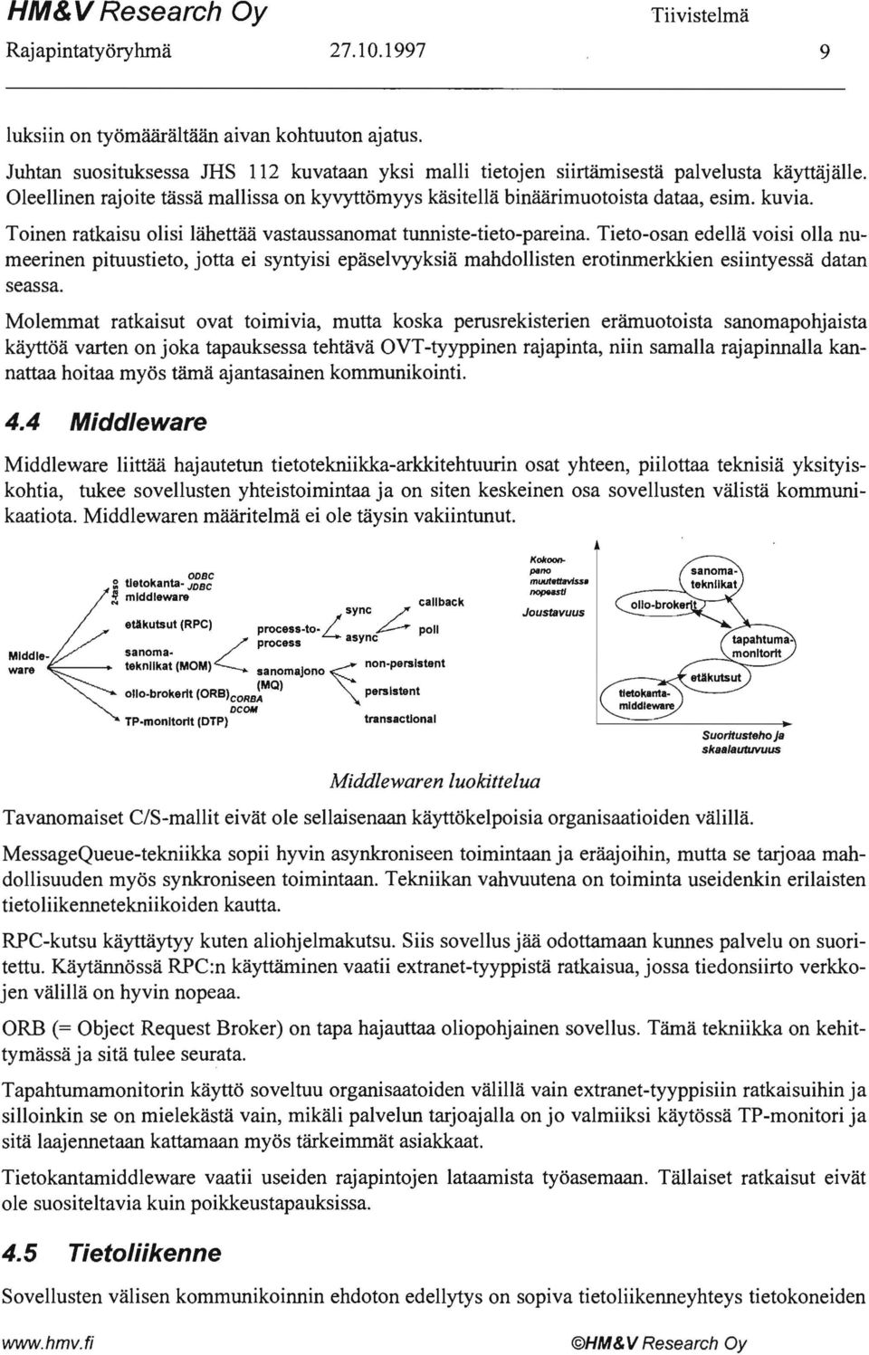 Tieto-osan edellä voisi olla numeerinen pituustieto, jotta ei syntyisi epäselvyyksiä mahdollisten erotinmerkkien esiintyessä datan seassa.