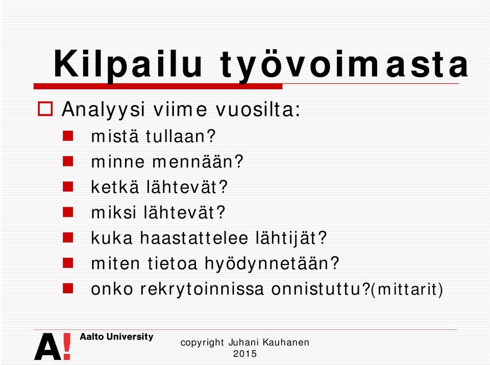 miksi lähtevät? kuka haastattelee lähtijät?
