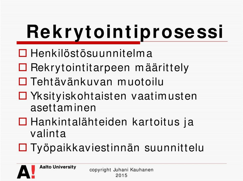 muotoilu Yksityiskohtaisten vaatimusten asettaminen
