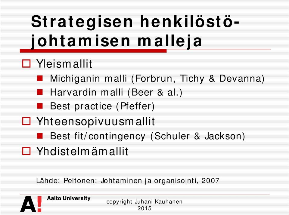 ) Best practice (Pfeffer) Yhteensopivuusmallit Best fit/contingency