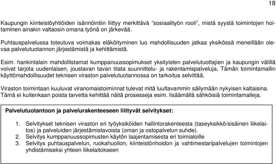 hankintalain mahdollistamat kumppanuussopimukset yksityisten palvelutuottajien ja kaupungin välillä voivat tarjota uudenlaisen, joustavan tavan tilata suunnittelu- ja rakentamispalveluja.