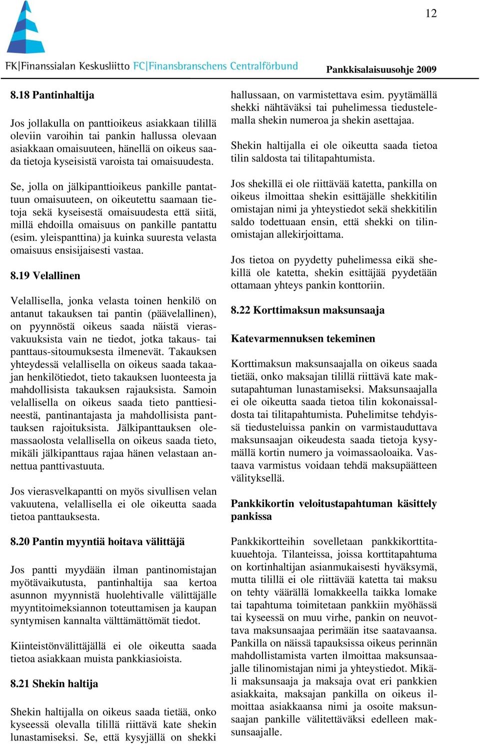 yleispanttina) ja kuinka suuresta velasta omaisuus ensisijaisesti vastaa. 8.