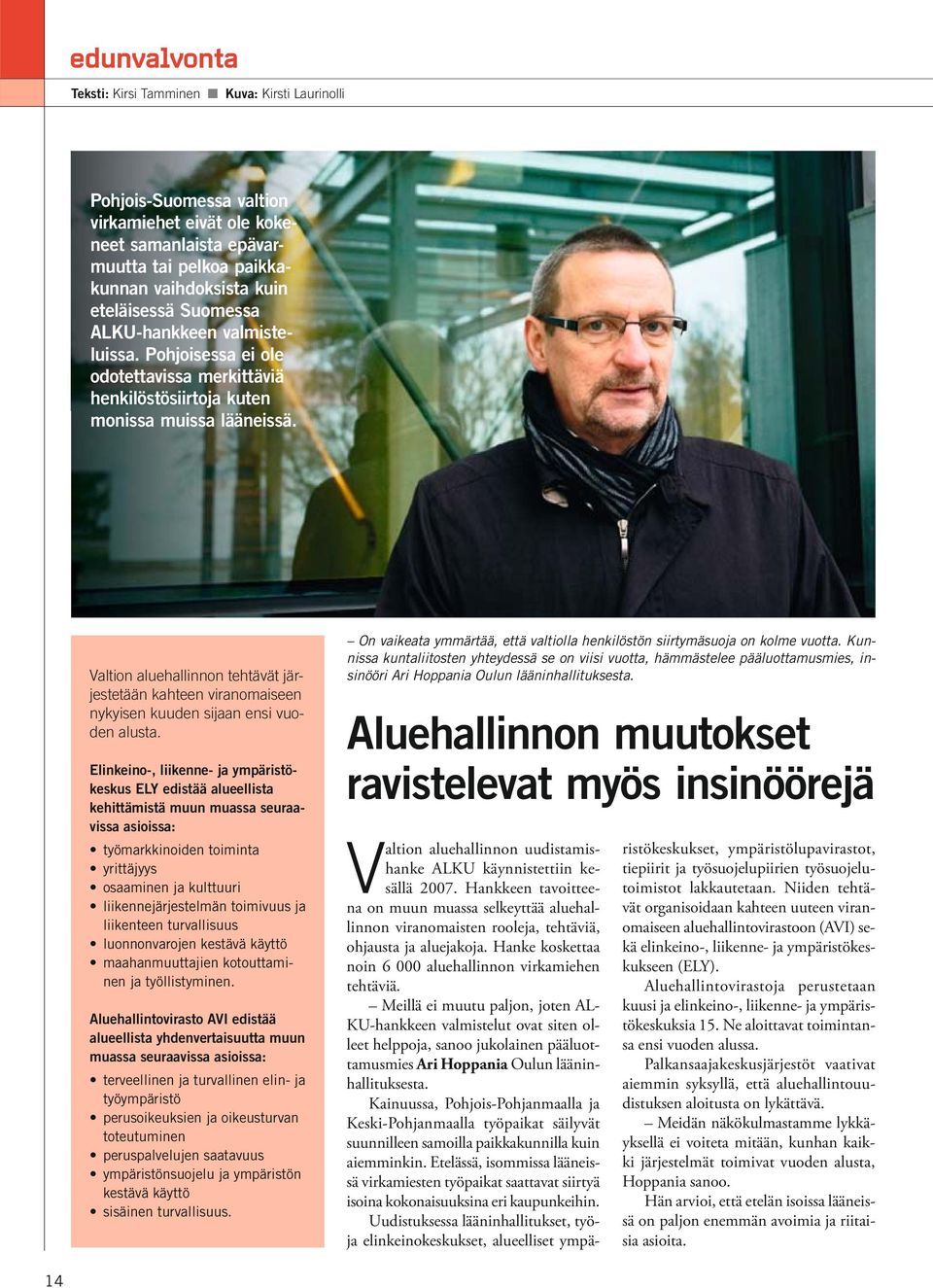 Valtion aluehallinnon tehtävät järjestetään kahteen viranomaiseen nykyisen kuuden sijaan ensi vuoden alusta.