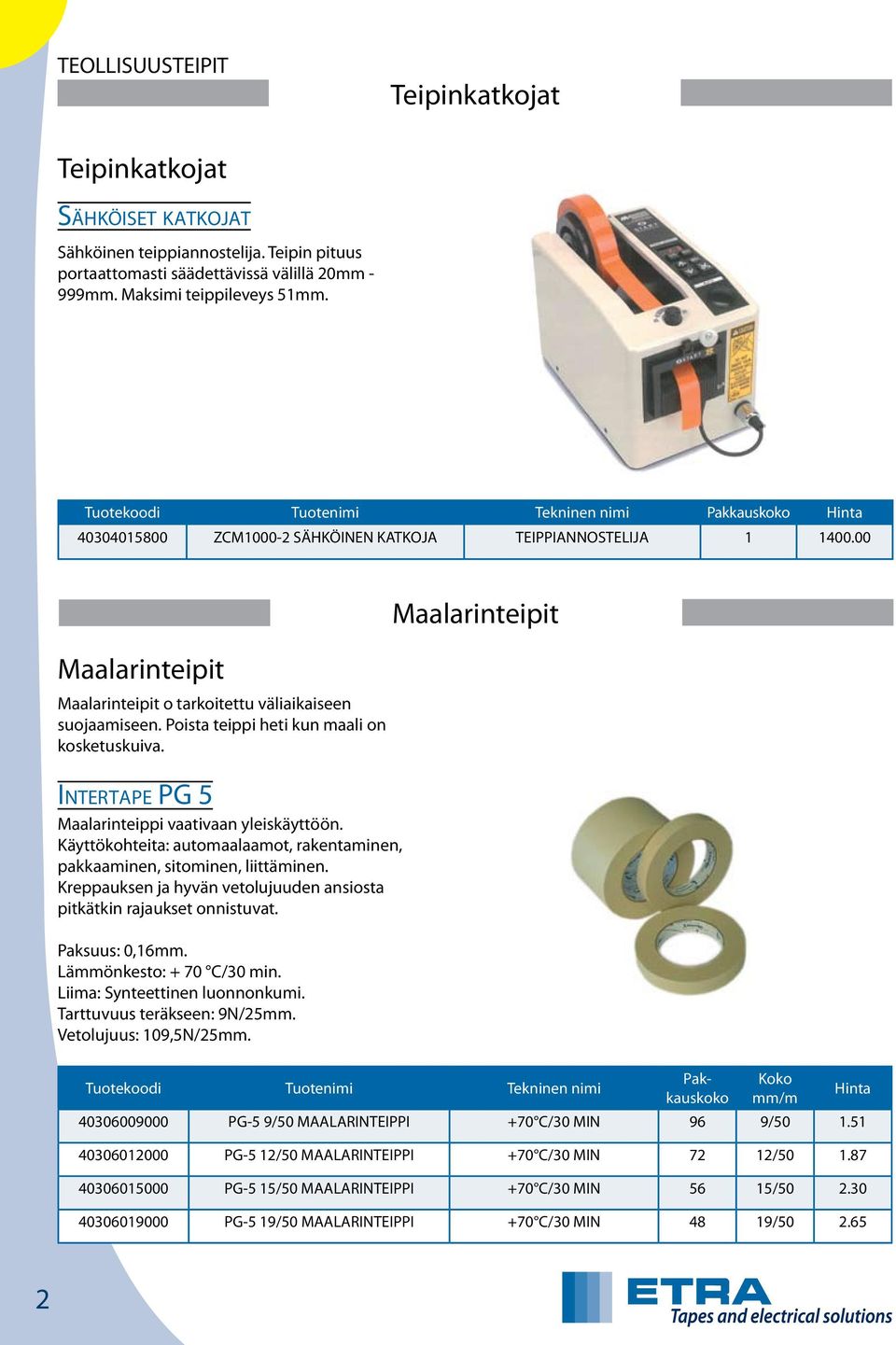 In t e r t a p e PG 5 Maalarinteippi vaativaan yleiskäyttöön. Käyttökohteita: automaalaamot, rakentaminen, pakkaaminen, sitominen, liittäminen.