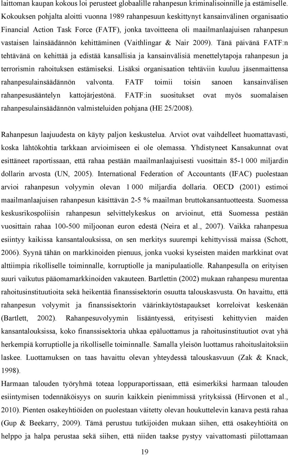 lainsäädännön kehittäminen (Vaithlingar & Nair 2009).