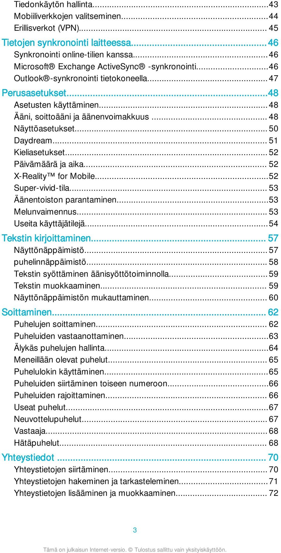 .. 50 Daydream... 51 Kieliasetukset... 52 Päivämäärä ja aika... 52 X-Reality for Mobile...52 Super-vivid-tila... 53 Äänentoiston parantaminen...53 Melunvaimennus... 53 Useita käyttäjätilejä.