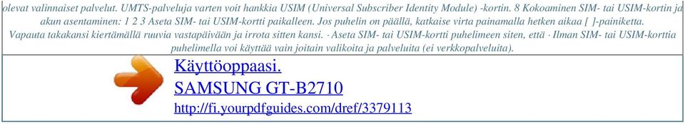 Jos puhelin on päällä, katkaise virta painamalla hetken aikaa [ ]-painiketta. Vapauta takakansi kiertämällä ruuvia vastapäivään ja irrota sitten kansi.