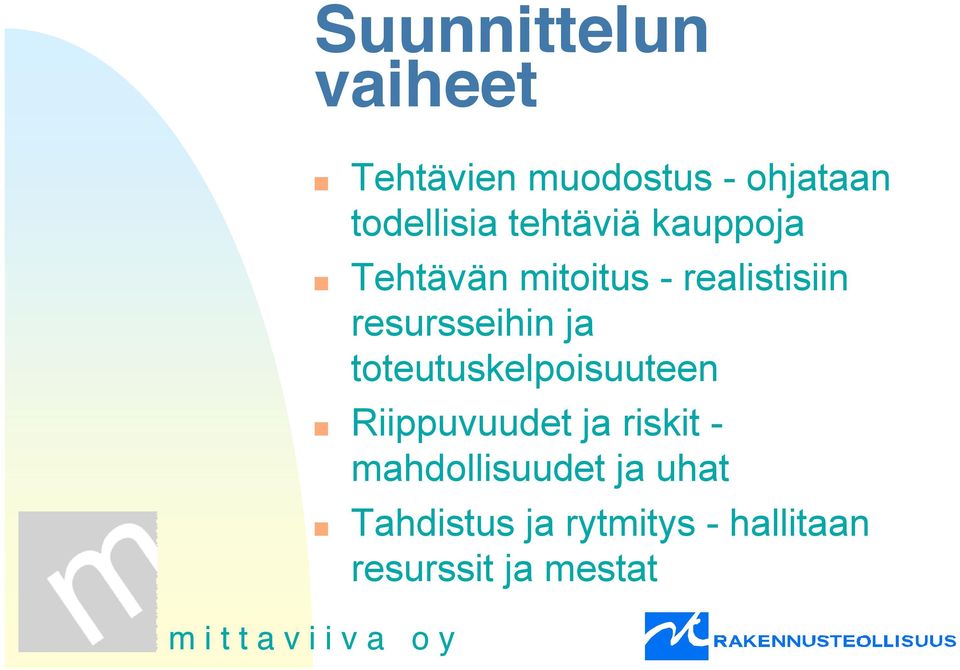 ja toteutuskelpoisuuteen Riippuvuudet ja riskit -