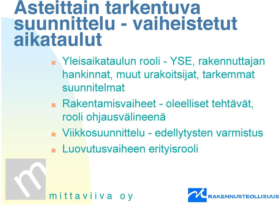 tarkemmat suunnitelmat Rakentamisvaiheet - oleelliset tehtävät, rooli