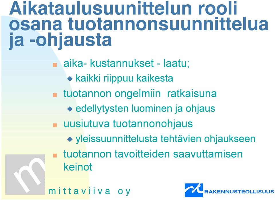 ratkaisuna edellytysten luominen ja ohjaus uusiutuva tuotannonohjaus