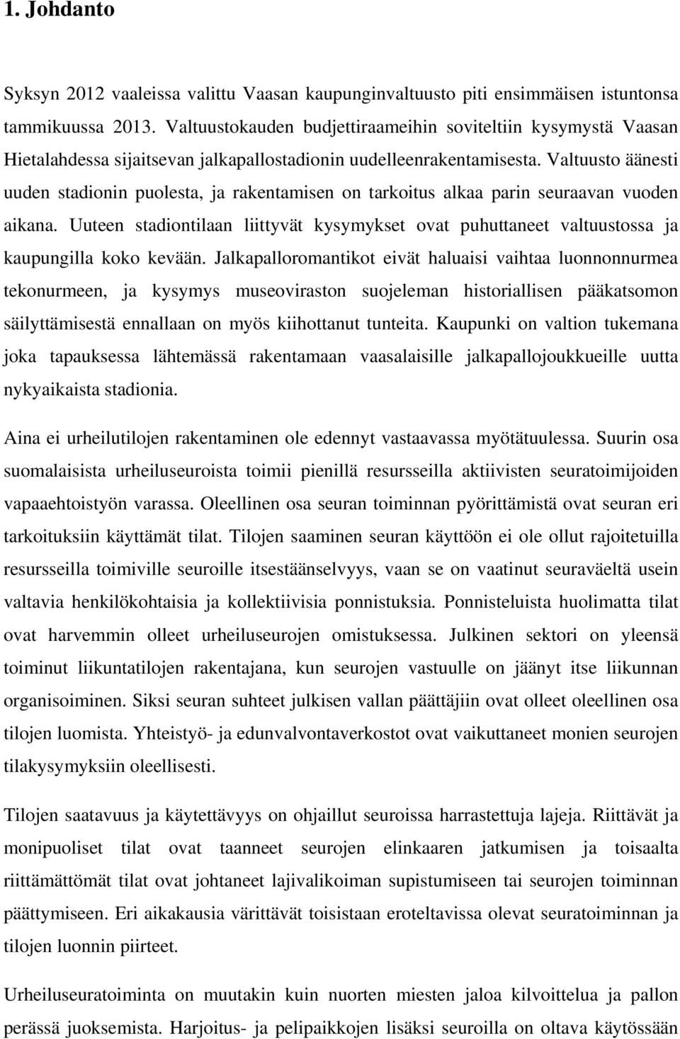 Valtuusto äänesti uuden stadionin puolesta, ja rakentamisen on tarkoitus alkaa parin seuraavan vuoden aikana.