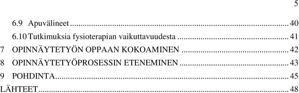 .. 41 7 OPINNÄYTETYÖN OPPAAN KOKOAMINEN.