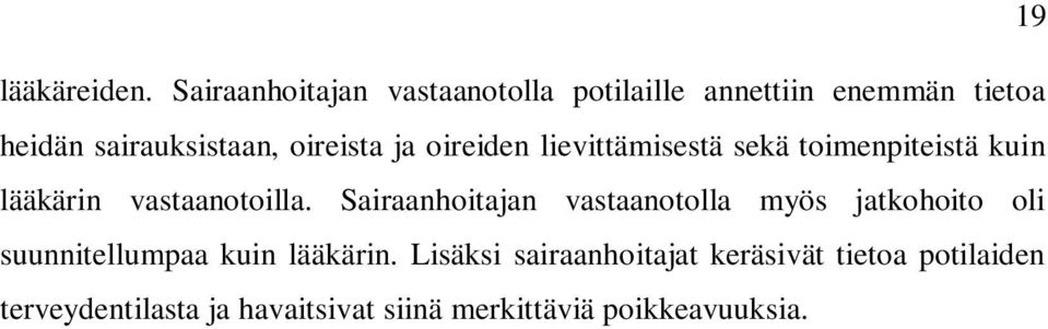 ja oireiden lievittämisestä sekä toimenpiteistä kuin lääkärin vastaanotoilla.