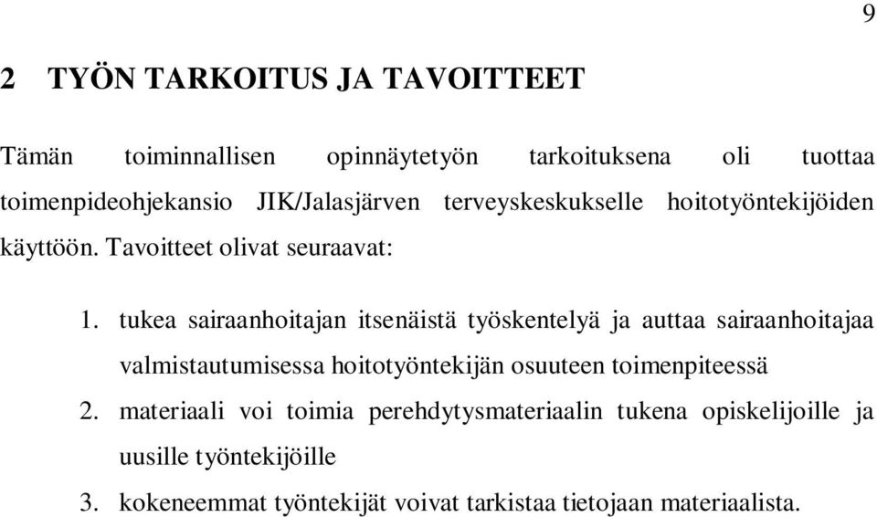 tukea sairaanhoitajan itsenäistä työskentelyä ja auttaa sairaanhoitajaa valmistautumisessa hoitotyöntekijän osuuteen