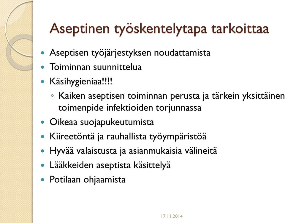!!! Kaiken aseptisen toiminnan perusta ja tärkein yksittäinen toimenpide infektioiden