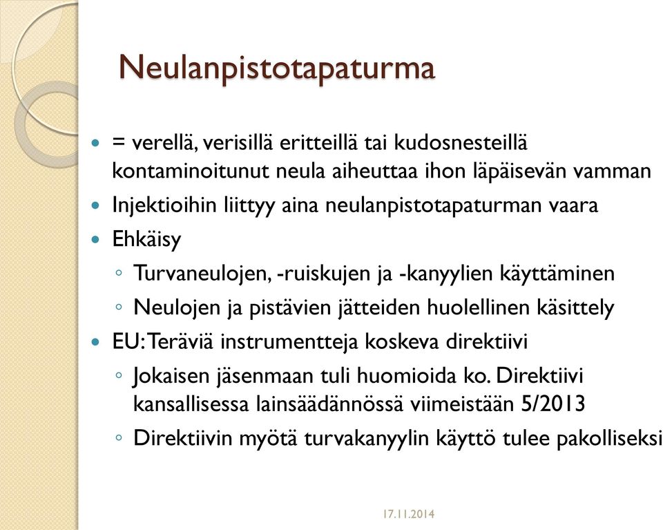 Neulojen ja pistävien jätteiden huolellinen käsittely EU: Teräviä instrumentteja koskeva direktiivi Jokaisen jäsenmaan tuli