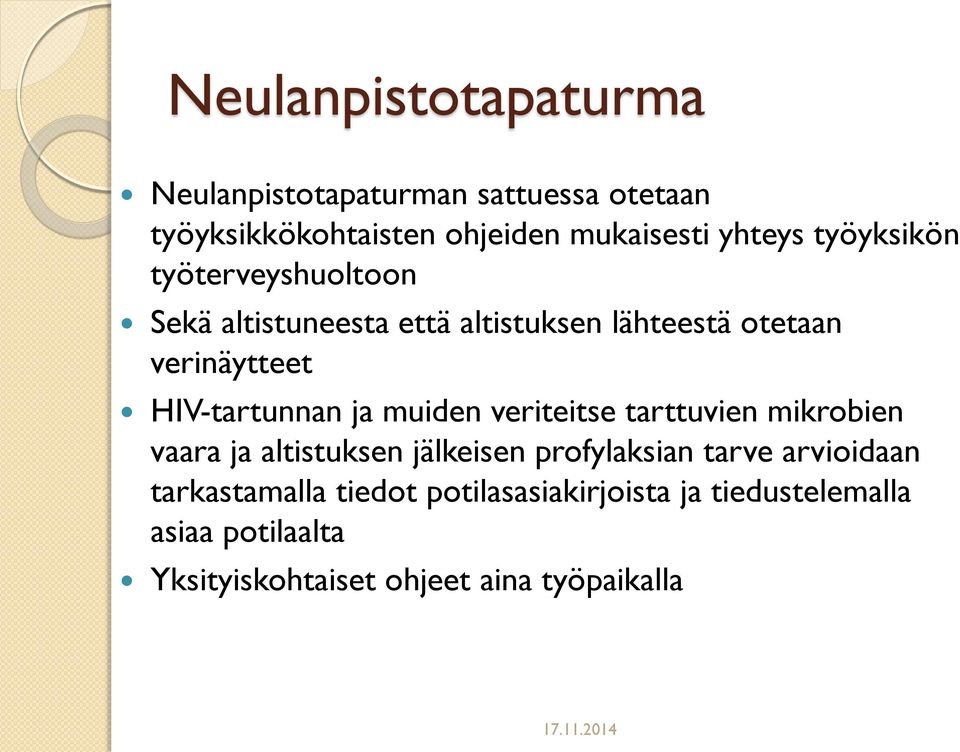 ja muiden veriteitse tarttuvien mikrobien vaara ja altistuksen jälkeisen profylaksian tarve arvioidaan