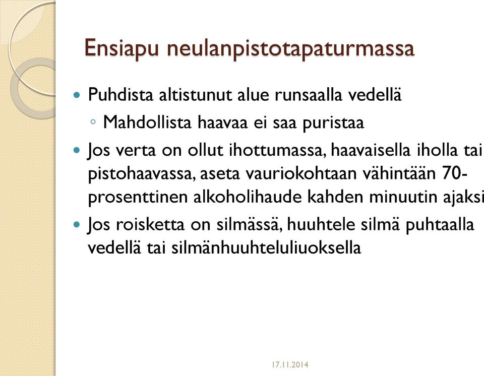 pistohaavassa, aseta vauriokohtaan vähintään 70- prosenttinen alkoholihaude kahden