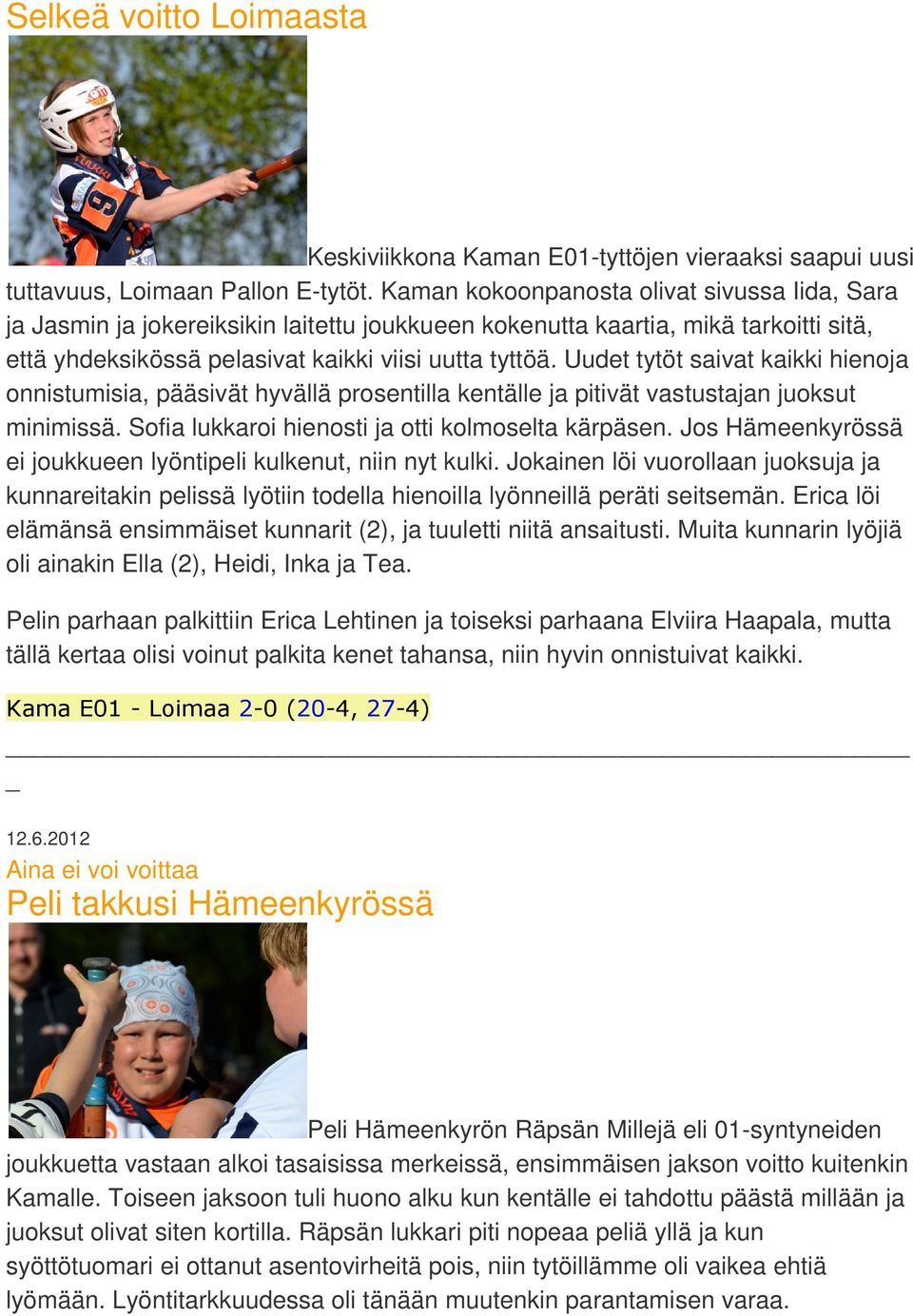 Uudet tytöt saivat kaikki hienoja onnistumisia, pääsivät hyvällä prosentilla kentälle ja pitivät vastustajan juoksut minimissä. Sofia lukkaroi hienosti ja otti kolmoselta kärpäsen.