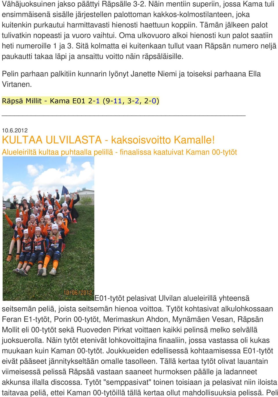 Tämän jälkeen palot tulivatkin nopeasti ja vuoro vaihtui. Oma ulkovuoro alkoi hienosti kun palot saatiin heti numeroille 1 ja 3.
