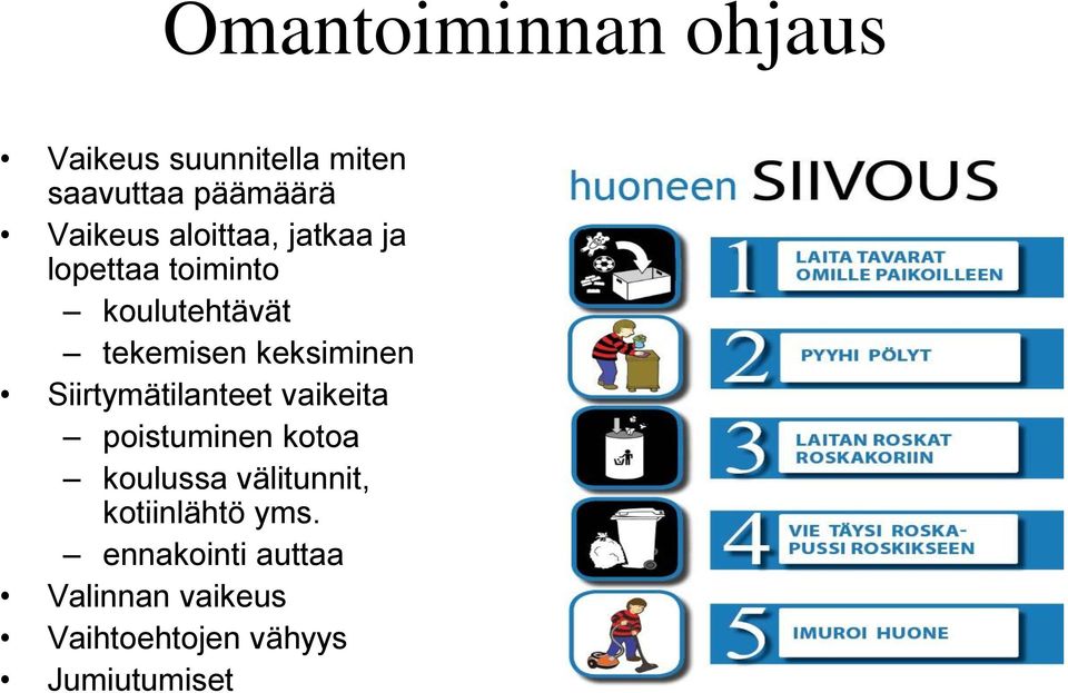 Siirtymätilanteet vaikeita poistuminen kotoa koulussa välitunnit,