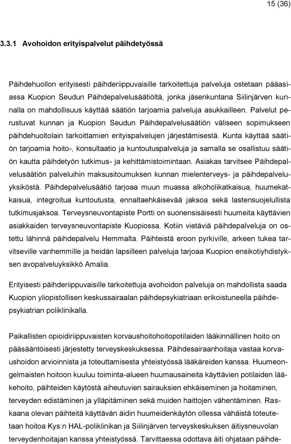 Siilinjärven kunnalla on mahdollisuus käyttää säätiön tarjoamia palveluja asukkailleen.