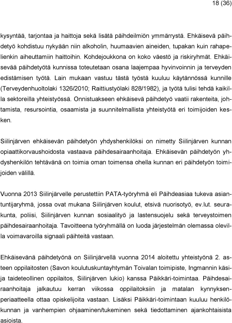 Ehkäisevää päihdetyötä kunnissa toteutetaan osana laajempaa hyvinvoinnin ja terveyden edistämisen työtä.