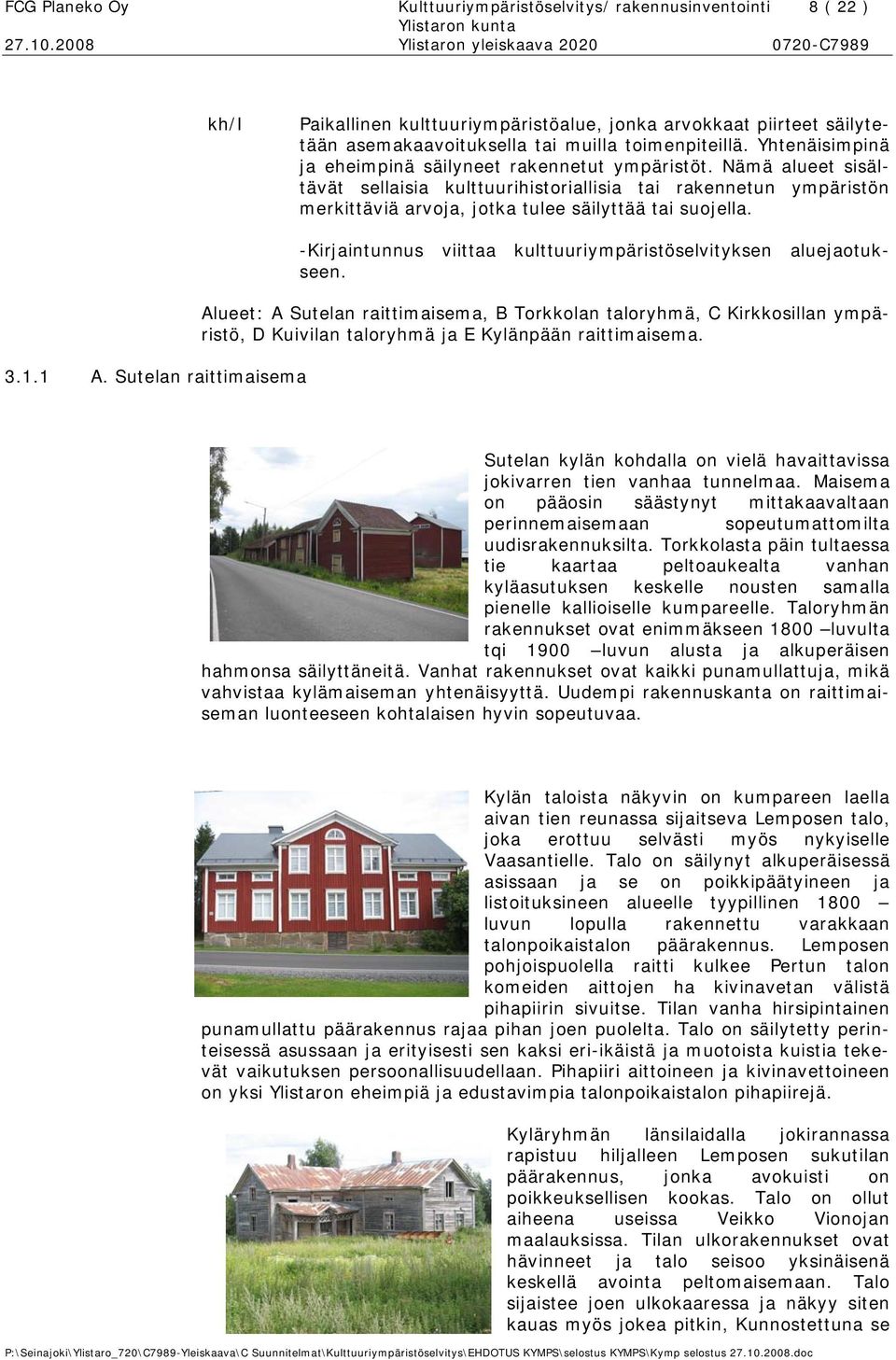 3.1.1 A. Sutelan raittimaisema -Kirjaintunnus viittaa kulttuuriympäristöselvityksen aluejaotukseen.